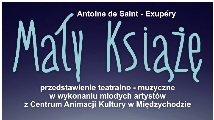 Ilustracja do artykułu 'Mały Księżę' zagości w Centrum Animacji Kultury w Międzychodzie - 28 lutego