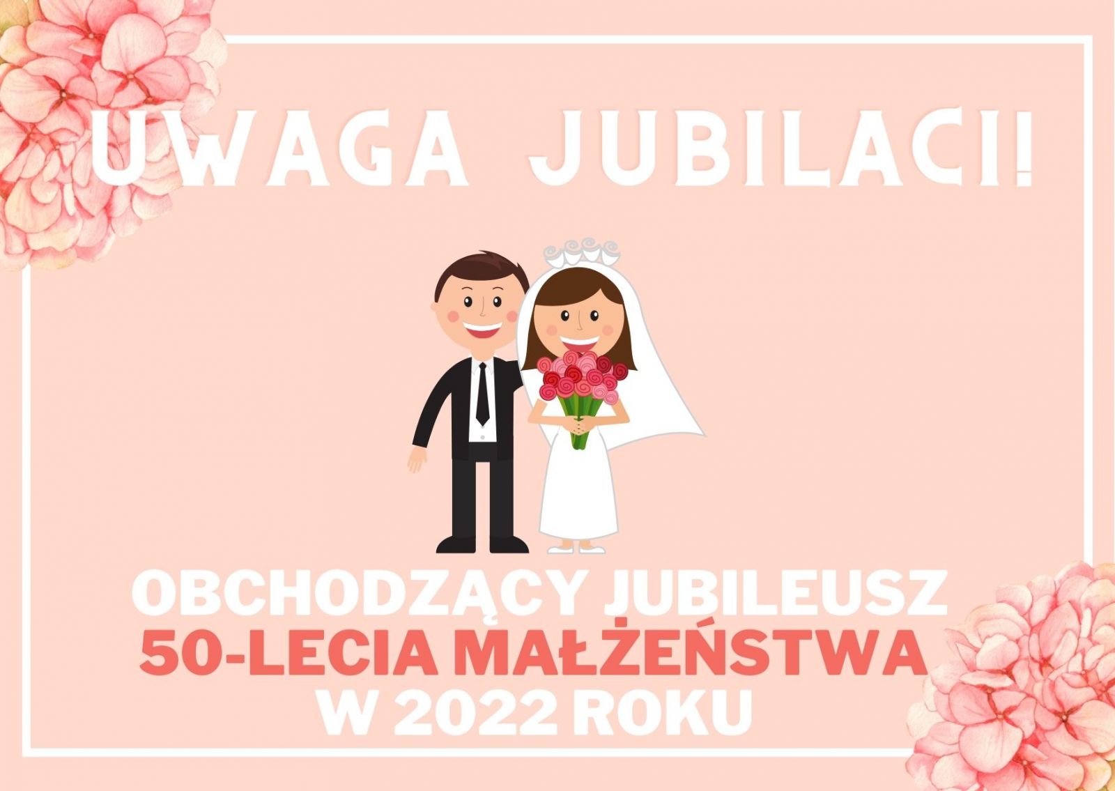 UWAGA – JUBILACI obchodzący jubileusz 50–lecia małżeństwa w roku 2022