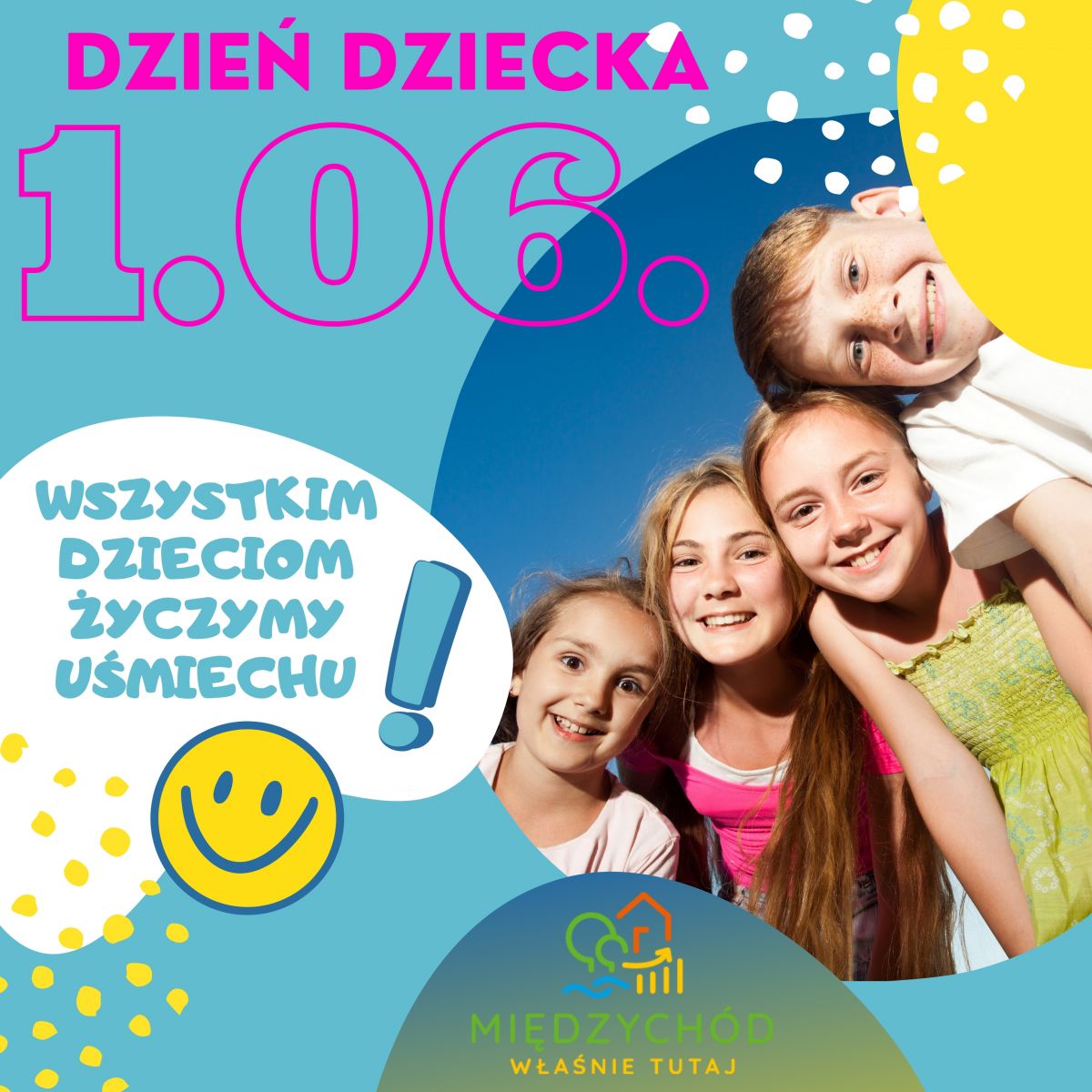 plakat z życzeniami na Dzień Dziecka, w tle uśmiechnięte dzieci i logo Międzychód właśnie tutaj